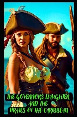 Cover of The Governors Daughter and the Pirates of the Caribbean