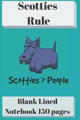 Book cover for Scotties Rule Blank Lined Notebook 6 X 9 150 Pages