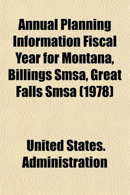 Book cover for Annual Planning Information Fiscal Year for Montana, Billings SMSA, Great Falls SMSA (1978)