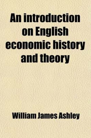 Cover of An Introduction on English Economic History and Theory (Volume 1)
