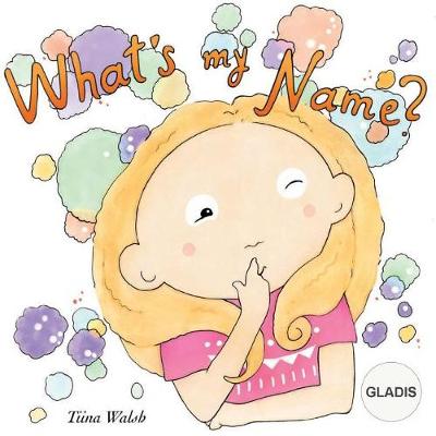 Book cover for What's my name? GLADIS