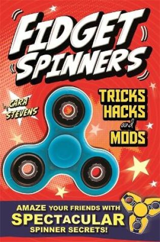 Cover of Fidget Spinners Tricks, Hacks and Mods