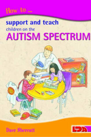 Cover of How to Support and Teach Children on the Autism Spectrum