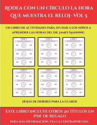 Cover of Hojas de deberes para la guarde (Rodea con un círculo la hora que muestra el reloj- Vol 5)