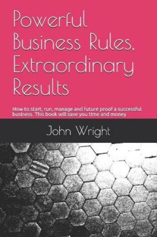 Cover of Powerful Business Rules, Extraordinary Results