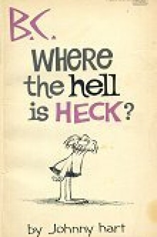 Cover of B.C. Where the Hell is Heck