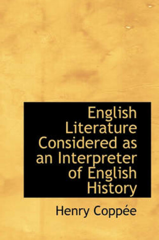 Cover of English Literature Considered as an Interpreter of English History