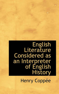 Book cover for English Literature Considered as an Interpreter of English History