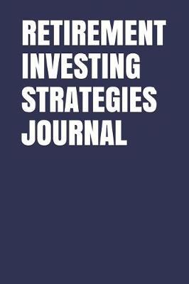 Book cover for Retirement Investing Strategies Journal