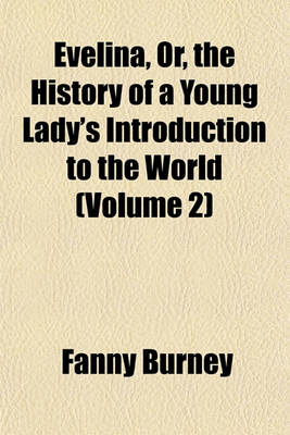 Book cover for Evelina, Or, the History of a Young Lady's Introduction to the World (Volume 2)