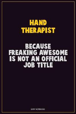 Book cover for Hand Therapist, Because Freaking Awesome Is Not An Official Job Title