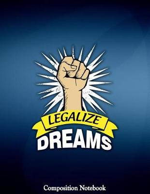 Book cover for Legalize Dreams Composition Notebook