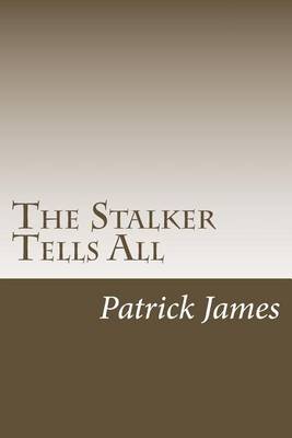 Book cover for The Stalker Tells All