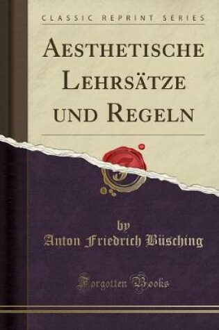 Cover of Aesthetische Lehrsätze Und Regeln (Classic Reprint)