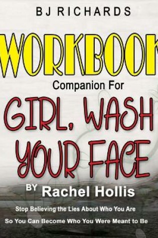 Cover of Workbook Companion for Girl Wash Your Face by Rachel Hollis