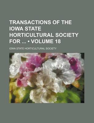 Book cover for Transactions of the Iowa State Horticultural Society for (Volume 18 )