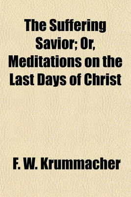 Book cover for The Suffering Savior; Or, Meditations on the Last Days of Christ