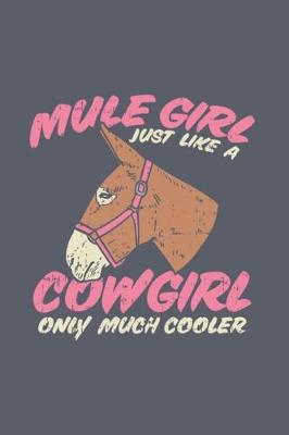 Book cover for Mule Girl Just Like A Cowgirl Only Much Cooler