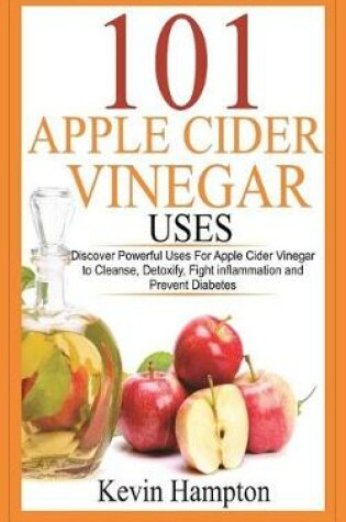 Cover of 101 Apple Cider Vinegar Uses