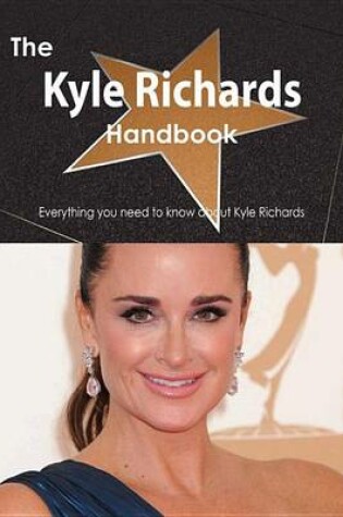 Cover of The Kyle Richards Handbook - Everything You Need to Know about Kyle Richards