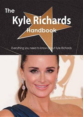 Book cover for The Kyle Richards Handbook - Everything You Need to Know about Kyle Richards