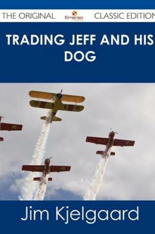 Cover of Trading Jeff and His Dog - The Original Classic Edition