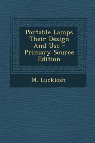 Cover of Portable Lamps Their Design and Use - Primary Source Edition