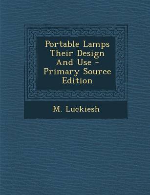 Book cover for Portable Lamps Their Design and Use - Primary Source Edition