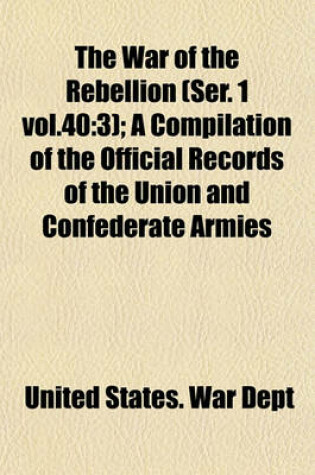 Cover of The War of the Rebellion (Ser. 1 Vol.40