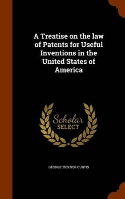 Book cover for A Treatise on the Law of Patents for Useful Inventions in the United States of America