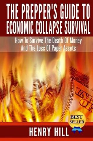 Cover of The Prepper's Guide To Economic Collapse Survival