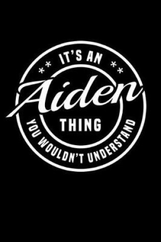 Cover of It's An Aiden Thing, You Wouldn't Understand