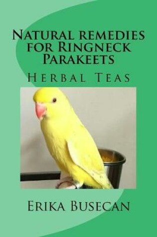 Cover of Natural remedies for Ringneck Parakeets