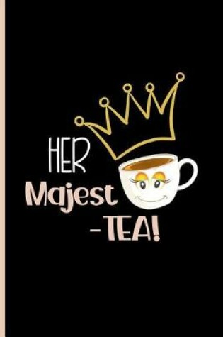 Cover of Her majest-tea!