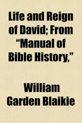 Cover of Life and Reign of David; From "Manual of Bible History,"