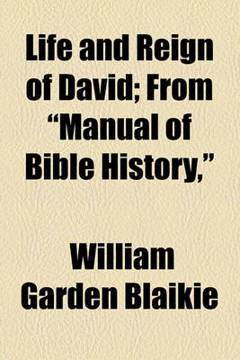 Book cover for Life and Reign of David; From "Manual of Bible History,"