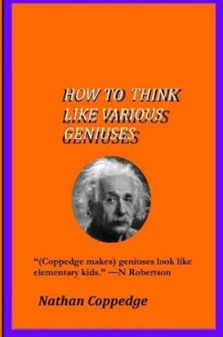 Cover of How To Think Like Various Geniuses