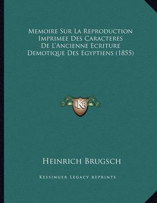 Book cover for Memoire Sur La Reproduction Imprimee Des Caracteres de L'Ancienne Ecriture Demotique Des Egyptiens (1855)