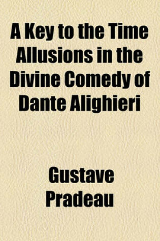 Cover of A Key to the Time Allusions in the Divine Comedy of Dante Alighieri