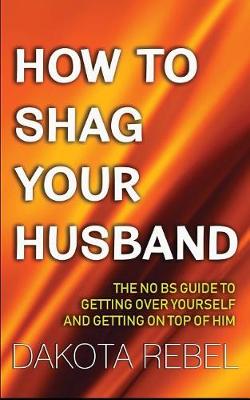 Book cover for How to Shag Your Husband