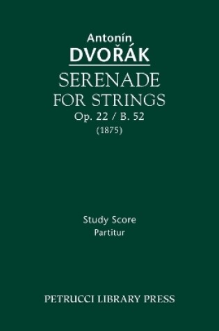Cover of Serenade for Strings, Op.22 / B.52