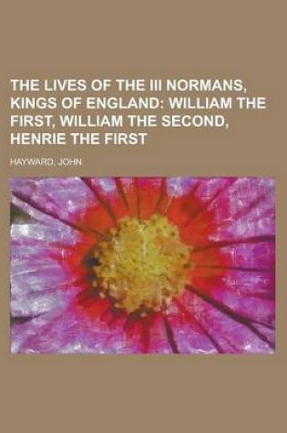 Cover of The Lives of the III Normans, Kings of England