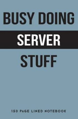 Cover of Busy Doing Server Stuff