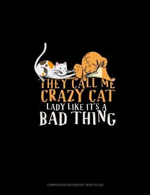 Book cover for They Call Me Crazy Cat Lady Like It's A Bad Thing