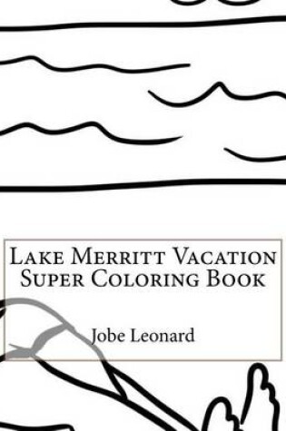 Cover of Lake Merritt Vacation Super Coloring Book
