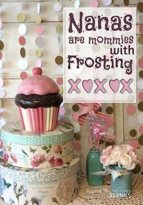 Book cover for Nanas Are Mommies With Frosting - A Grandmother's Journal