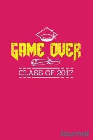 Cover of Game Over Class of 2017 Journal