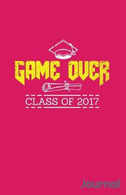 Book cover for Game Over Class of 2017 Journal