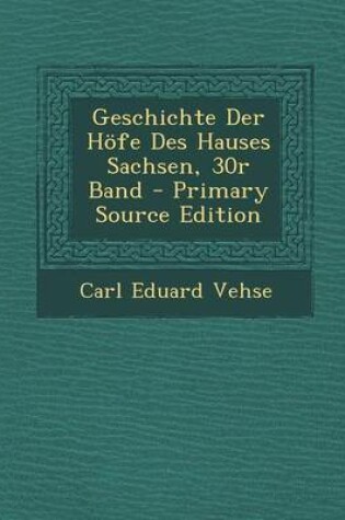 Cover of Geschichte Der Hofe Des Hauses Sachsen, 30r Band