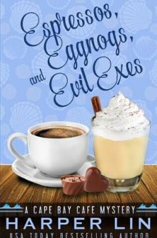 Cover of Espressos, Eggnogs, and Evil Exes